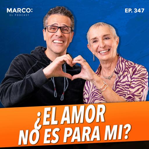 347 - ¿Por qué me va mal en el amor? - Marco Antonio Regil y Nilda Chiaraviglio