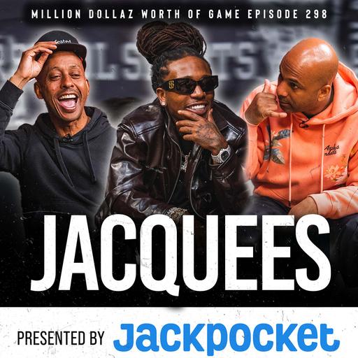 JACQUEES: MILLION DOLLAZ WORTH OF GAME EPISODE 298