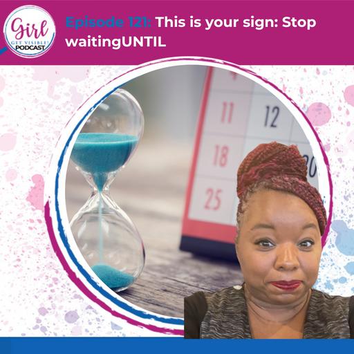 This is your sign: Stop Waiting until