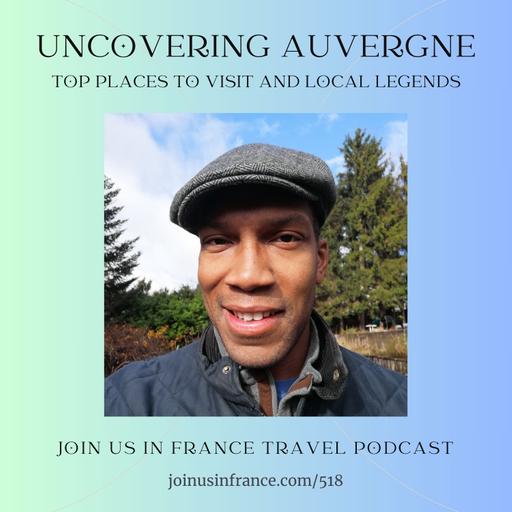 Uncovering Auvergne: Top Places to Visit and Local Legends, Episode 518