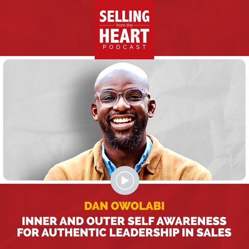 Inner and Outer Self-Awareness for Authentic Leadership in Sales with Dan Owolabi