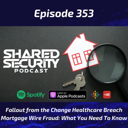 Fallout from the Change Healthcare Breach, Mortgage Wire Fraud What You Need To Know