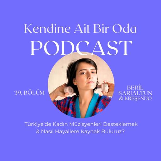 Bölüm 39 / Beril Sarıaltun & Kreşendo ve Türkiye'de Kadın+ Müzisyen Olmak