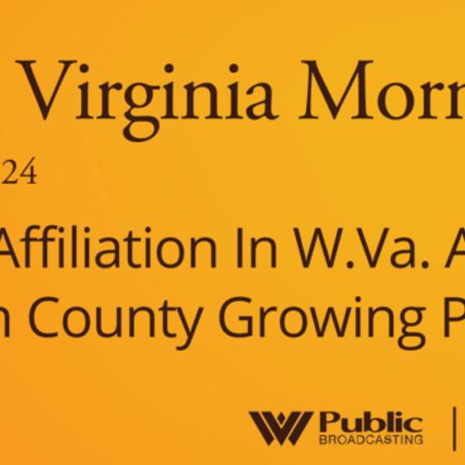 Party Affiliation In W.Va. And Mason County Growing Pains, This West Virginia Morning