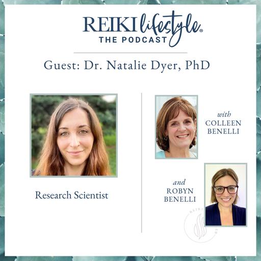 Guest: Dr. Natalie Dyer, PhD | Research Scientist, President of the Center for Reiki Research