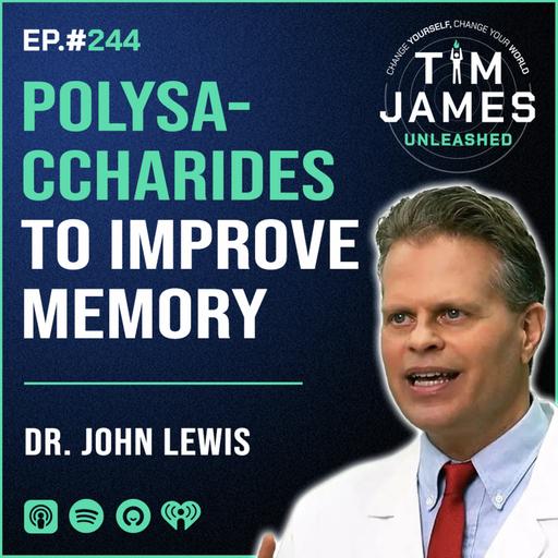 Ep 244: Dr. John Lewis, Polysaccharides To Improve Memory