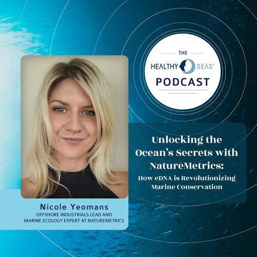 Unlocking the Ocean’s Secrets with NatureMetrics: How eDNA is Revolutionizing Marine Conservation with Nicole Yeomans, Ep.22