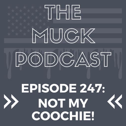 Episode 247: Not My Coochie! | The 2024 Election Harris vs. Trump