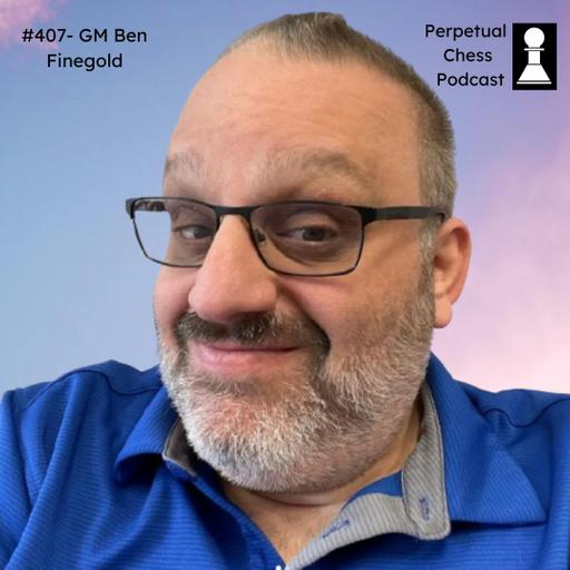 EP 407- News and the Nimzo with GM Ben Finegold- Recent cheating Controversies, The US Championships, Favorite Openings, & Chess Gambling Stories