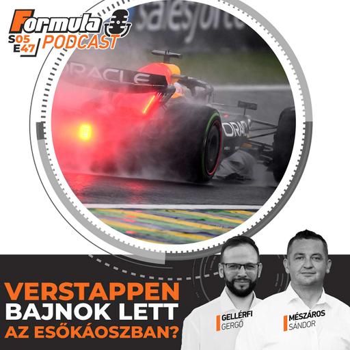 S05E47 – Verstappen bajnok lett az esőkáoszban?