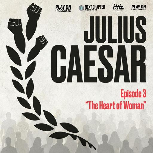 Julius Caesar - Episode 3 - The Heart of Woman