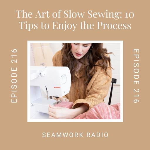 The Art of Slow Sewing: 10 Tips to Enjoy the Process