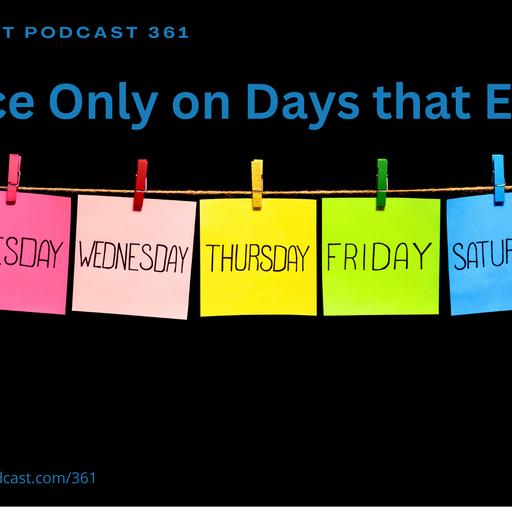 PPP361: Practice Only on Days That End in 'Y'