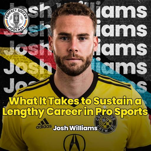 Josh Williams | Perfect Soccer Podcast Ep.101