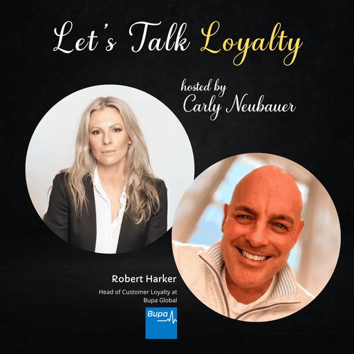 #611: Building Loyalty: Bupa Global's Life Rewards with Rob Harker