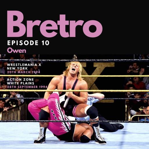 Bretro - Episode 10: "Owen" (Bret Hart vs Owen Hart, WrestleMania X, Action Zone)