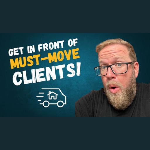 Stop Waiting for Clients: Here’s How to Get in Front of Must-Move Buyers (Ep 456)