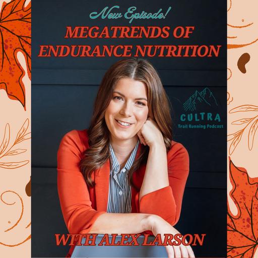 309 Megatrends of Endurance Nutrition with Alex Larson