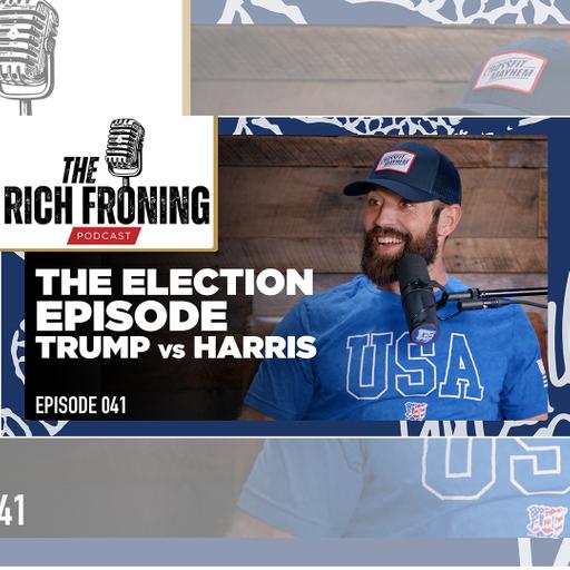 Presidential Election Special // The Rich Froning Podcast 041