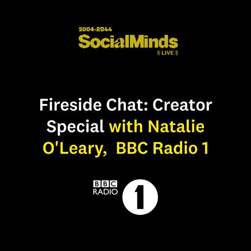 Fireside Chat: Creator Special with Natalie O'Leary, BBC Radio 1 | SocialMinds Live Manchester 2024