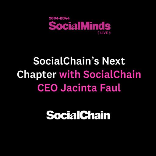 SocialChain's Next Chapter with CEO Jacinta Faul | SocialMinds Live Manchester 2024