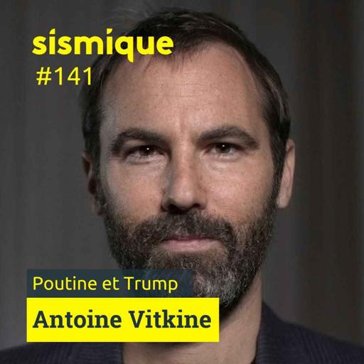 141. Trump sous influence russe ? - ANTOINE VITKINE