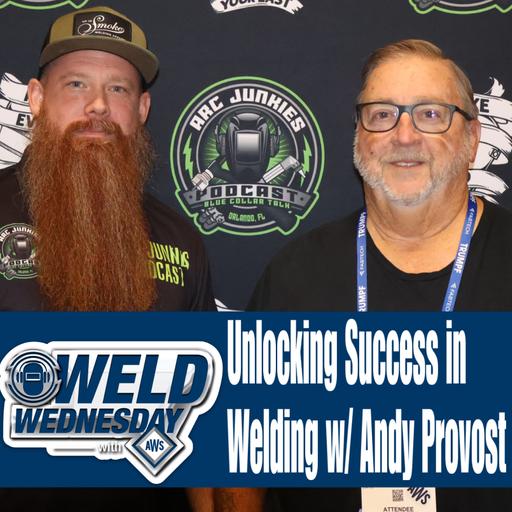 Weld Wednesday w/ AWS Unlocking Success in Welding: Insights on Certifications and Mentorship from Andy Provost