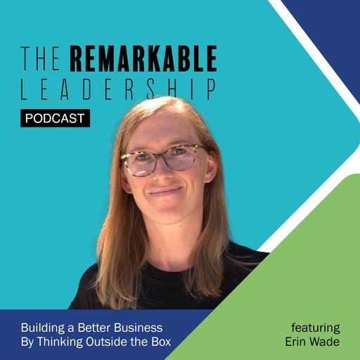 Building a Better Business By Thinking Outside the Box with Erin Wade