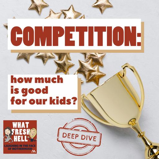 DEEP DIVE: Competition: How Much Is Good For Our Kids?