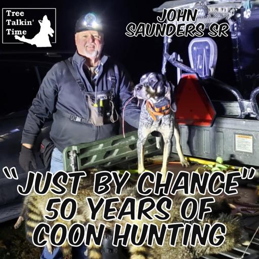 151. "Just By Chance" 50 Years of Coon Hunting