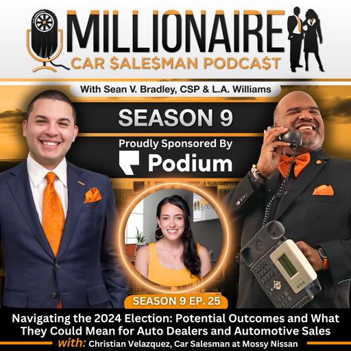 EP 9:25 Navigating the 2024 Election: Potential Outcomes and What They Could Mean for Auto Dealers and Automotive Sales