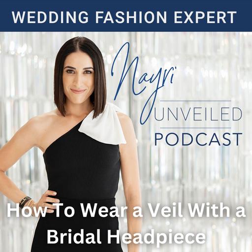 How To Wear a Veil With a Bridal Headpiece