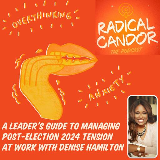 A Leader's Guide to Managing Post-Election 2024 Tension at Work With Denise Hamilton 6 | 43