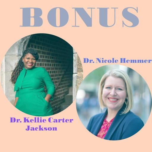 BONUS - Drs. Kellie Carter Jackson and Niki Hemmer