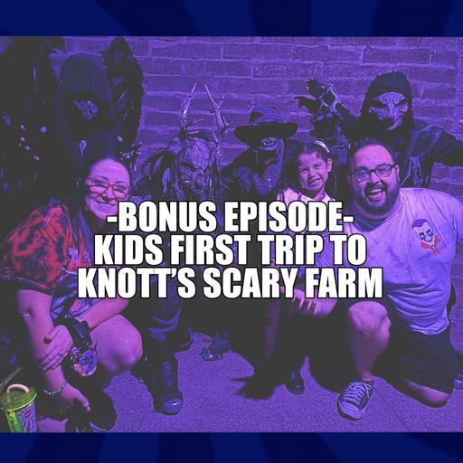 BONUS EPISODE - KIDS FIRST TRIP TO KNOTT'S SCARY FARM