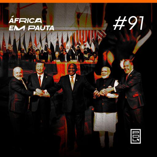 África em Pauta #91- África na Cúpula do BRICS (2024)