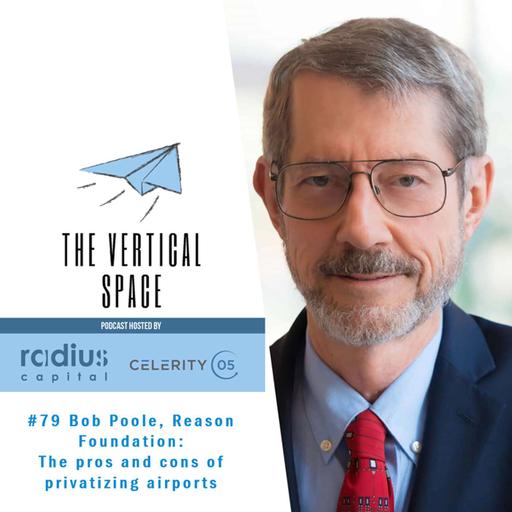 #79 Bob Poole, Reason Foundation: The pros and cons of privatizing airports