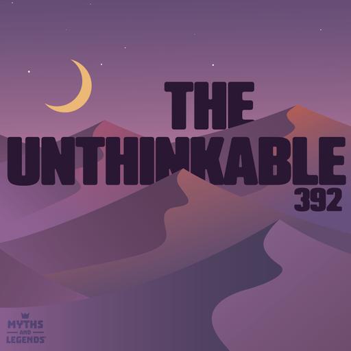 392: 1001 Nights: The Unthinkable (part 1 of 2)