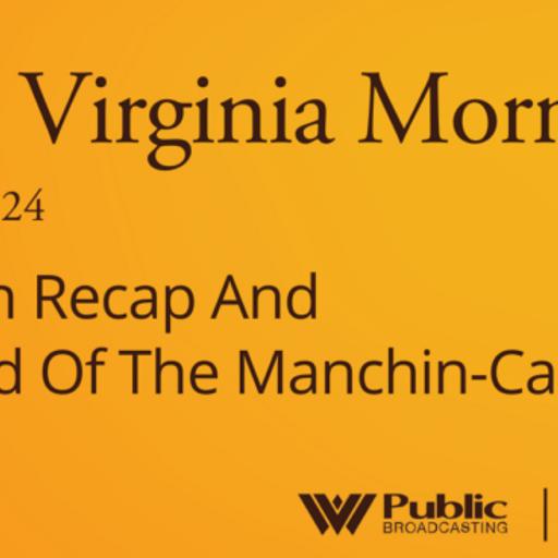 Election Recap And The End Of The Manchin-Capito Era, This West Virginia Morning