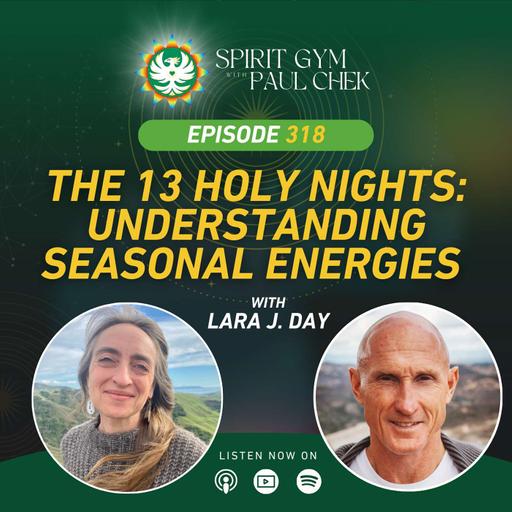 EP 318 — Lara J. Day: The 13 Holy Nights: Understanding Seasonal Energies