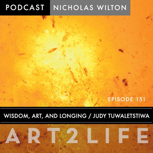 Wisdom, Art, and Longing - Judy Tuwaletstiwa - Ep 151