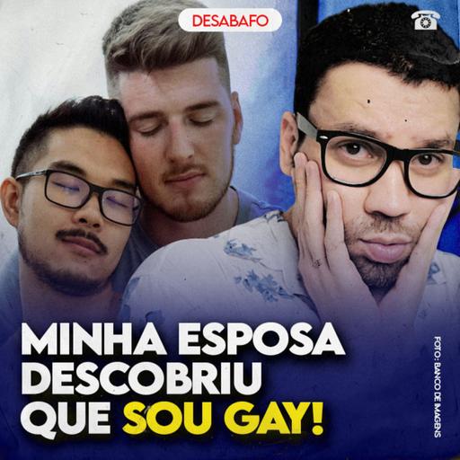 Minha ESPOSA DESCOBRIU que sou GAY