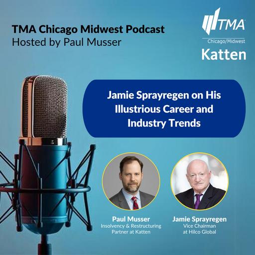 Jamie Sprayregen on His Illustrious Career and Industry Trends: A TMA Chicago Midwest Podcast Episode