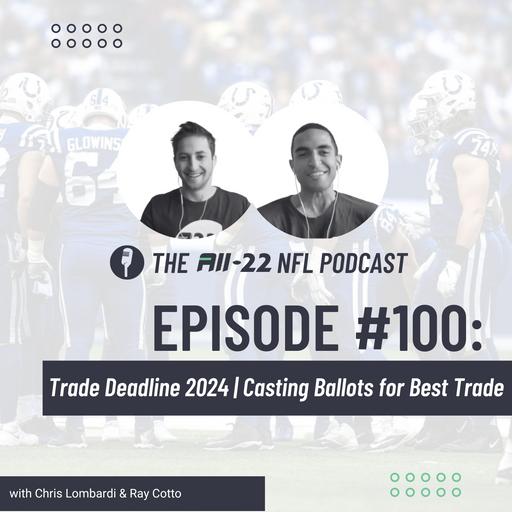 The All-22 NFL Podcast #100: Trade Deadline 2024 | Casting Ballots for Best Trade