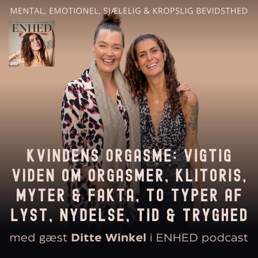 161. Del 1: Kvindens orgasme: Vigtig viden om orgasmer, klitoris, myter & fakta, to typer af lyst, nydelse, tid & tryghed med Ditte Winkel