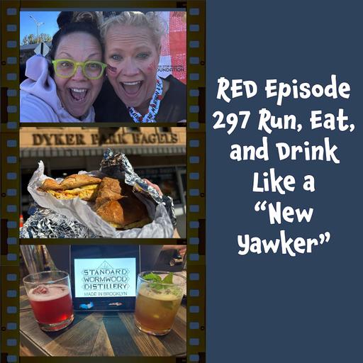 RED Episode 297 Run, Eat, and Drink Like a “New Yawker”