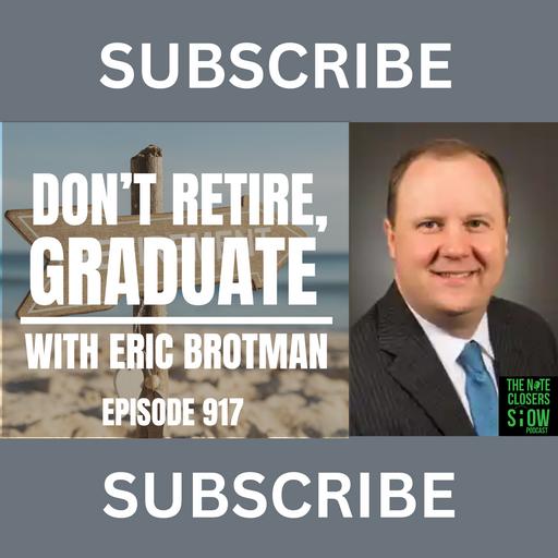 Don't Retire...Graduate Life with Eric Brotman