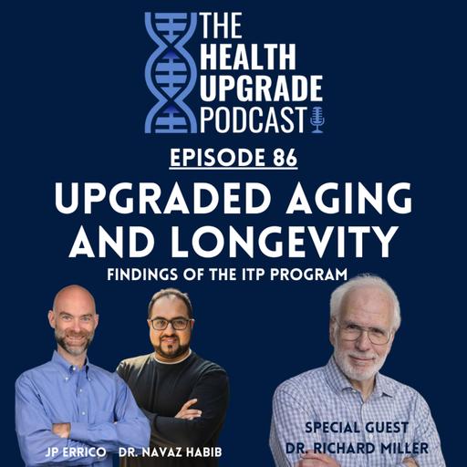 Upgraded Aging and Longevity ft. Dr. Richard Miller