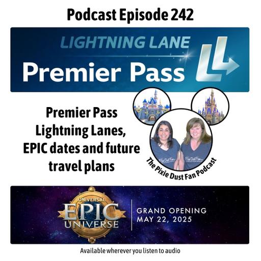 Podcast 242 - Premier Lightning Lanes, Epic Dates & Future Travel Plans