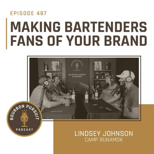 487 - Making Bartenders Fans of Your Brand with Lindsey Johnson of Camp Runamok